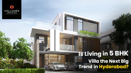 Is Living in a 5 BHK Villa the Next Big Trend in Hyderabad?